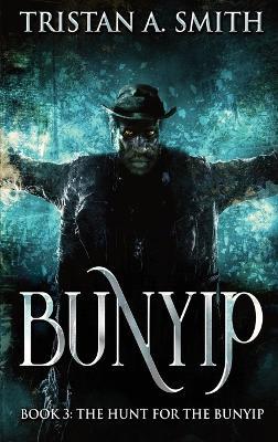 The Hunt For The Bunyip - Tristan A Smith - cover