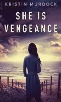 She Is Vengeance - Kristin Murdock - cover
