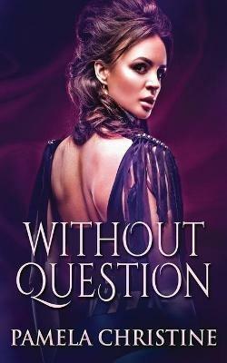 Without Question - Pamela Christine - cover