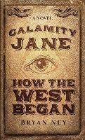 Calamity Jane: When The West Began - Bryan Ney - cover