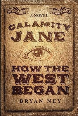 Calamity Jane: When The West Began - Bryan Ney - cover