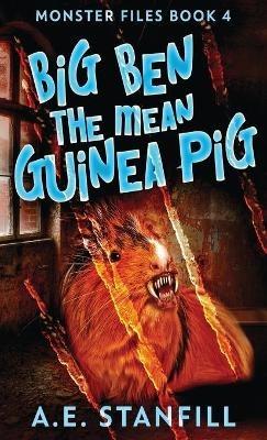 Big Ben The Mean Guinea Pig - A E Stanfill - cover
