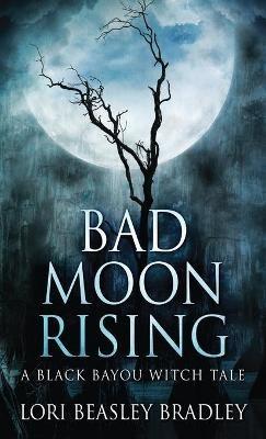 Bad Moon Rising - Lori Beasley Bradley - cover