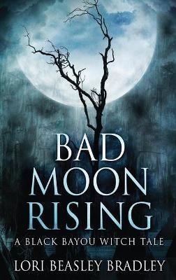 Bad Moon Rising - Lori Beasley Bradley - cover