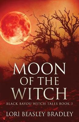 Moon Of The Witch - Lori Beasley Bradley - cover