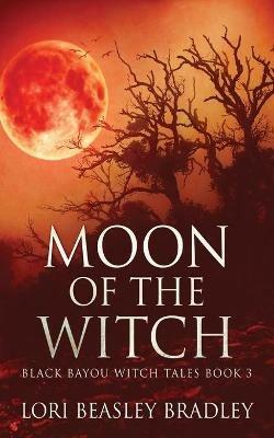 Moon Of The Witch - Lori Beasley Bradley - cover