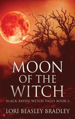 Moon Of The Witch - Lori Beasley Bradley - cover