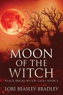 Moon Of The Witch - Lori Beasley Bradley - cover