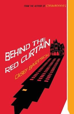Behind The Red Curtain - Casey Bartsch - cover