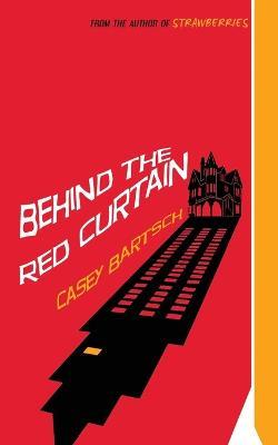 Behind The Red Curtain - Casey Bartsch - cover