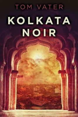 Kolkata Noir - Tom Vater - cover