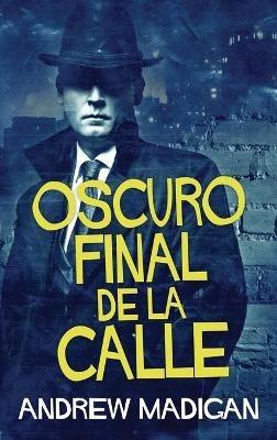Oscuro Final de la Calle - Andrew Madigan - cover