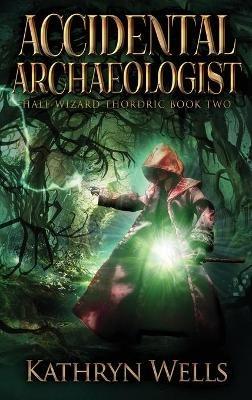 Accidental Archaeologist - Kathryn Wells - cover