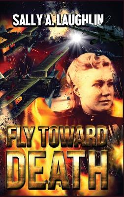 Fly Toward Death - Sally a Laughlin - cover