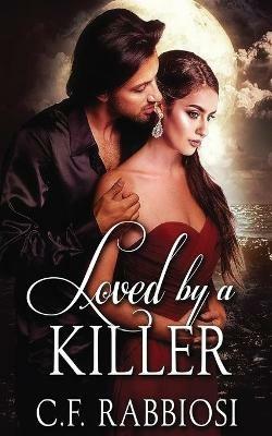 Loved by a Killer - C F Rabbiosi - cover