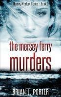 The Mersey Ferry Murders - Brian Porter - cover