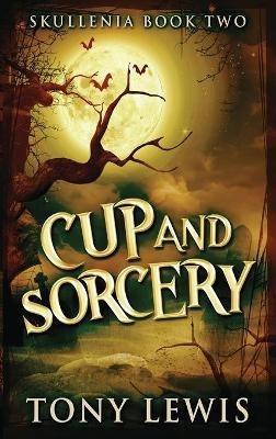 Cup and Sorcery - Tony Lewis - cover