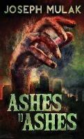 Ashes to Ashes - Joseph Mulak - cover