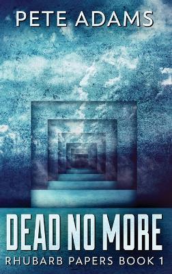 Dead No More: Rhubarb In The Mammon - Pete Adams - cover