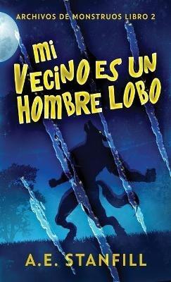 Mi Vecino es un Hombre Lobo - A E Stanfill - cover