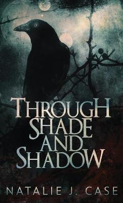 Through Shade And Shadow - Natalie J Case - cover
