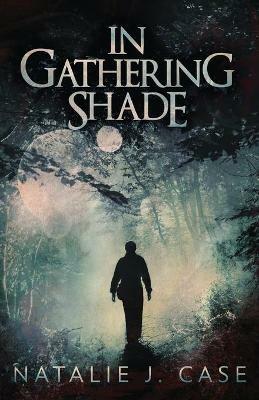 In Gathering Shade - Natalie Case - cover