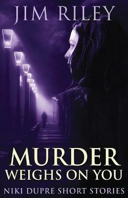 Murder Weighs On You - Jim Riley - cover