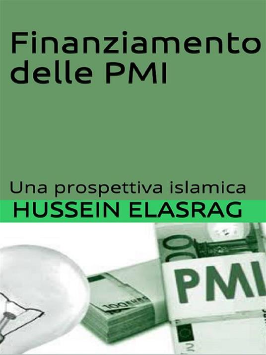 Finanziamento delle PMI : Una Prospettiva islamica - Hussein Elasrag - ebook
