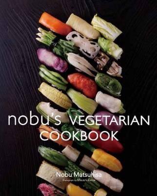 Nobu Vegetarian Cookbook - Nobu Matsuhisa - cover