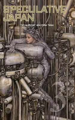 Speculative Japan 3: Silver Bullet and Other Tales - Masaki Yamada,Sayuri Ueda - cover