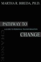 Pathway to Change: A Guide to Personal Transformation - Martha R Bireda - cover