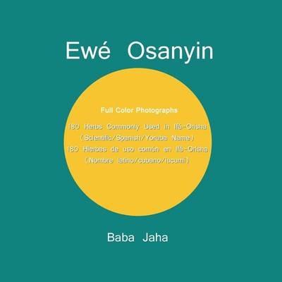 Ewe Osanyin: 180 Herbs Commonly Used in Ifa-Orisha/180 Hierbas de uso comun en Ifa-Orisha (Full-Color Photographs) - Baba Jaha - cover