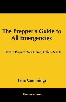 The Prepper's Guide to All Emergencies - Jaha Cummings - cover