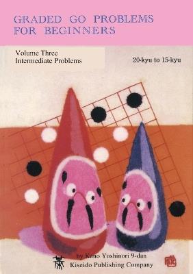 Graded Go Problems for Beginners: Volume 3 - Yoshinori Kano - cover