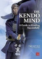 The Kendo Mind: A Guide to Grading Successfully - Kimiaki Shigematsu - cover