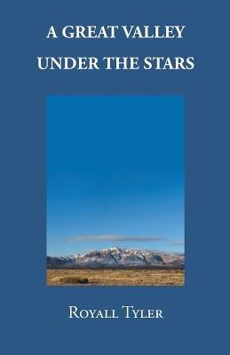 A Great Valley Under the Stars - Royall Tyler - cover