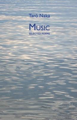 Music: Selected Poems - Taro Naka - cover