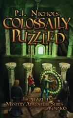 Colossally Puzzled (The Puzzled Mystery Adventure Series: Book 6)