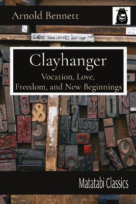 Clayhanger: Vocation, Love, Freedom, and New Beginnings - Arnold Bennett - cover