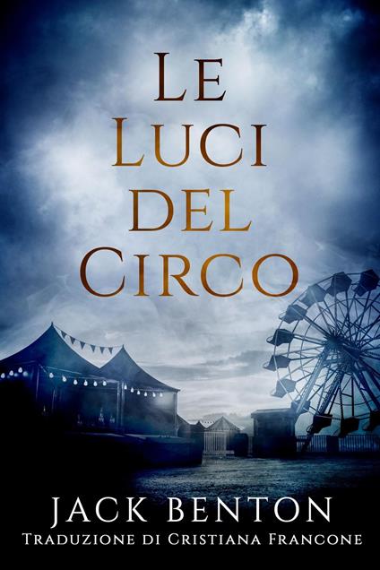 Le Luci del Circo - Jack Benton - ebook