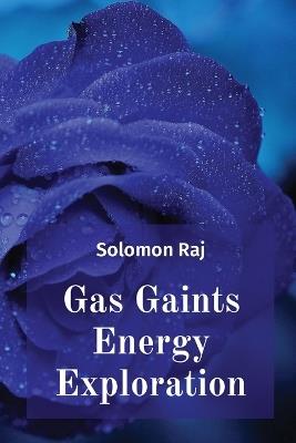 Gas Gaints Energy Exploration - Solomon Raj - cover