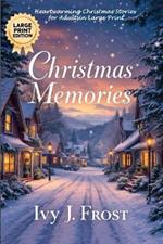 Christmas Memories: Heartwarming Christmas Stories for Adults in Large Print: Christmas Short Stories Collection for Adults: Twelve Tales of Love, Wonder, and the Spirit of the Season