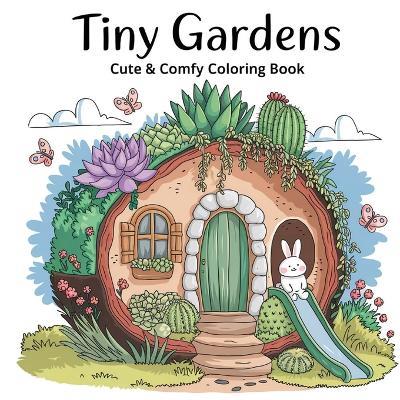 Tiny Gardens Bold & Easy Coloring Book for Women: Inspirational Coloring Book for Adults, Relaxation Coloring Book for Women, Charming Flower Coloring Books - Laura Bidden - cover
