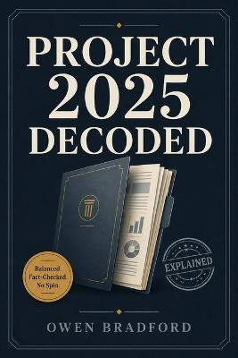 Project 2025 Decoded - Owen Bradford - cover