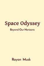 Space Odyssey: Beyond Our Horizons