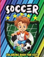 Soccer Coloring Book for Kids: Unique Sports Coloring Book Pages for Kids and Teens