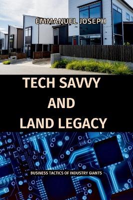 Tech Savvy and Land Legacy, Business Tactics of Industry Giants - Emmanuel Joseph - cover