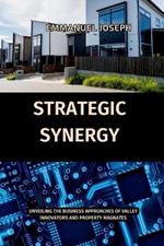 Strategic Synergy: Unveiling the Business Approaches of Valley Innovators and Property Magnates