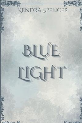 Blue Light - Kendra Spencer - cover