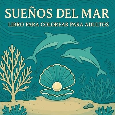 Sueños del Mar - Libro para colorear para adultos - Chris Martin - cover